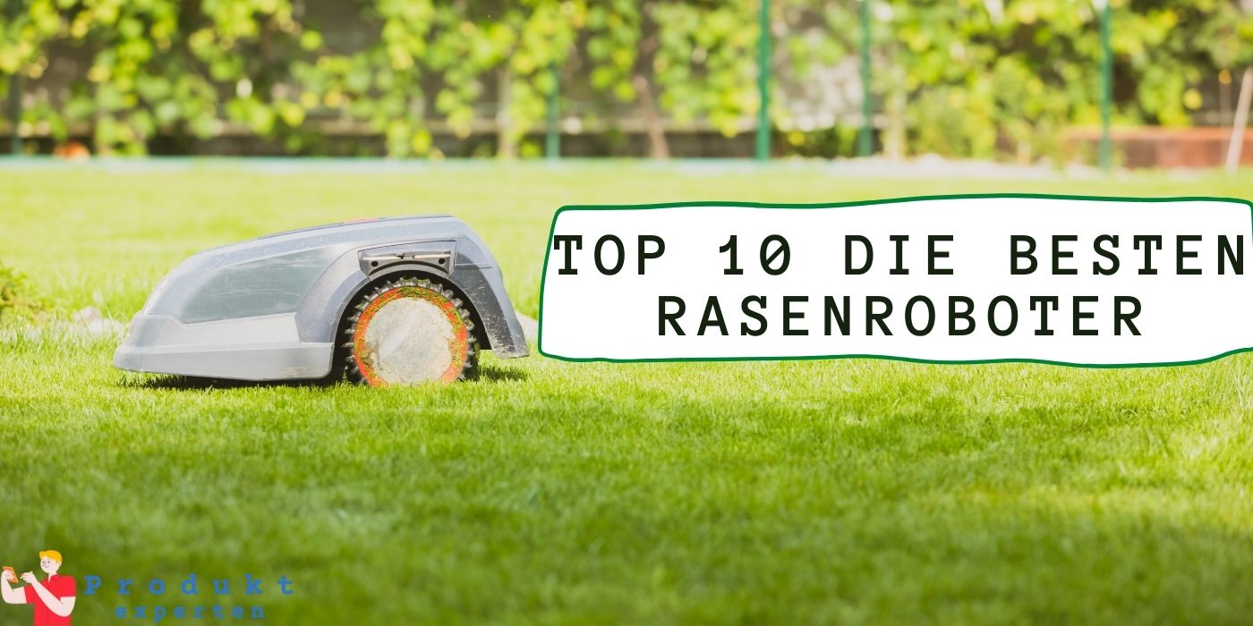 TOP 10 Die besten Rasenroboter