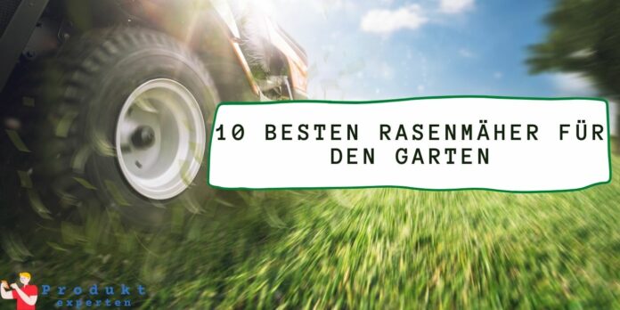 Top 10 besten Rasenmäher für den Garten
